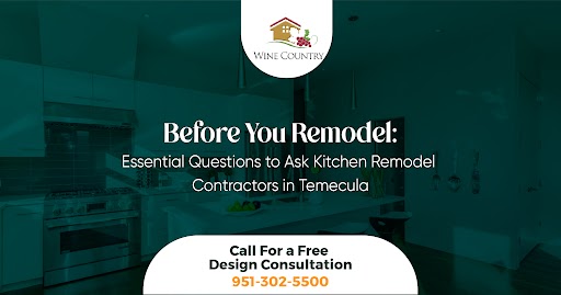 Before You Remodel: Essential Questions to Ask Kitchen Remodel Contractors in Temecula